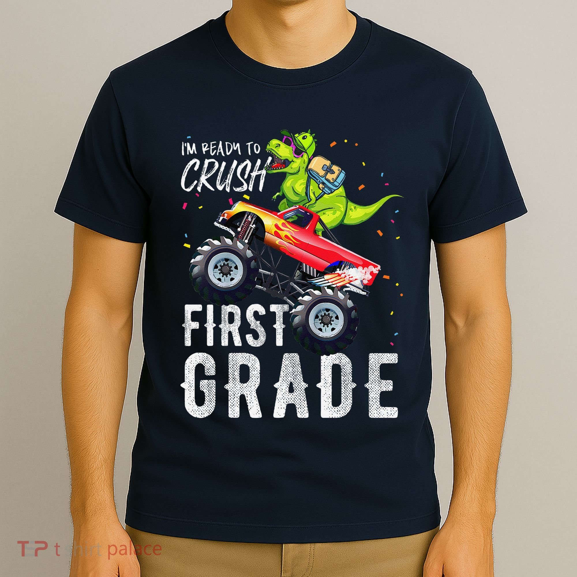 IM Ready To Crush First Grade Monster Truck Dinosaur T-Shirt
