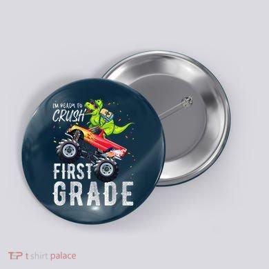 IM Ready To Crush First Grade Monster Truck Dinosaur Button