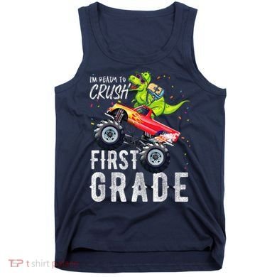IM Ready To Crush First Grade Monster Truck Dinosaur Tank Top