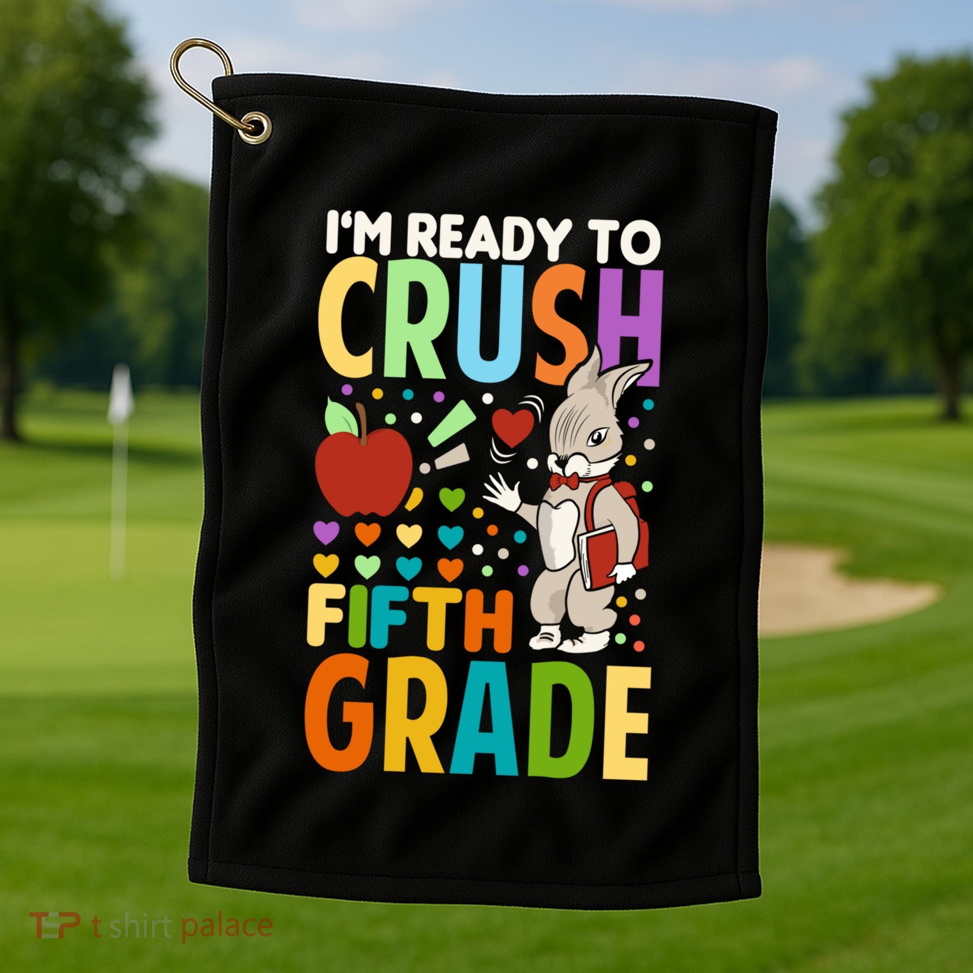 Im Ready To Crush Fifth Grade Back To School Cute Rabbit Gift Golf Towel