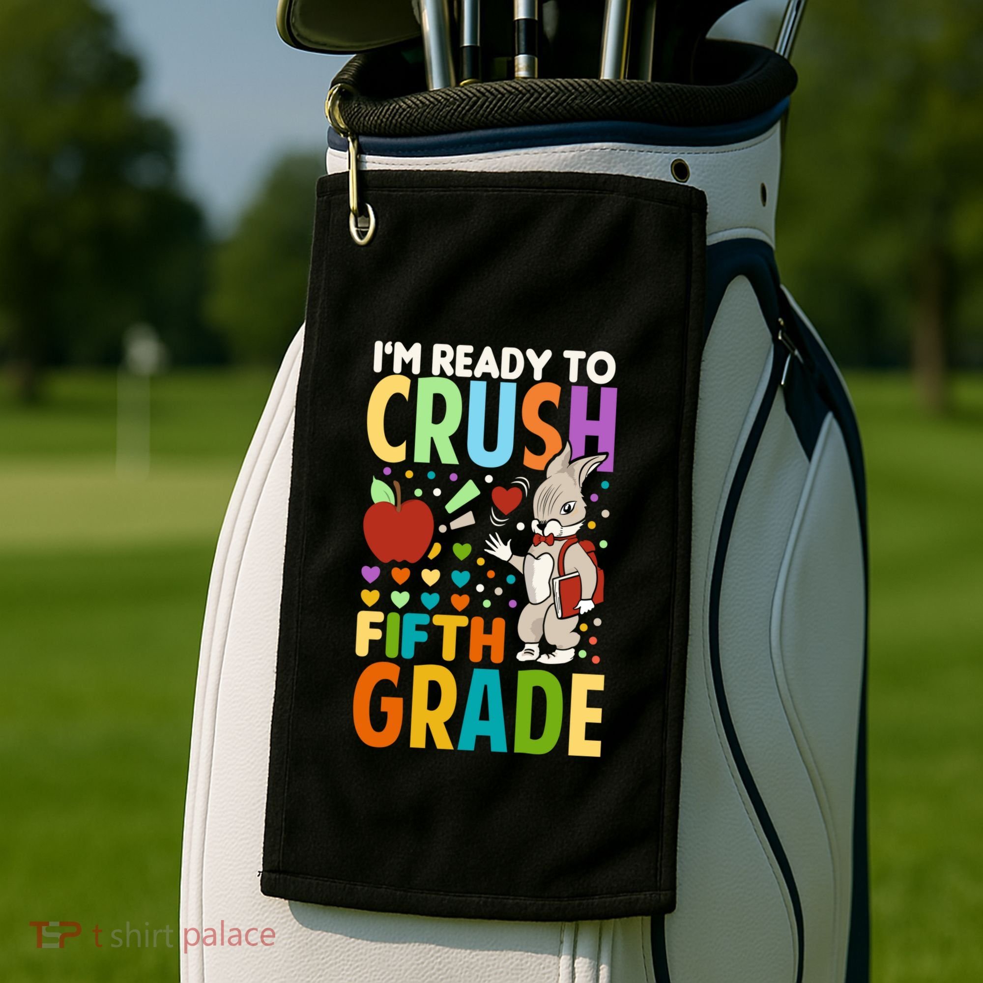 Im Ready To Crush Fifth Grade Back To School Cute Rabbit Gift Golf Towel