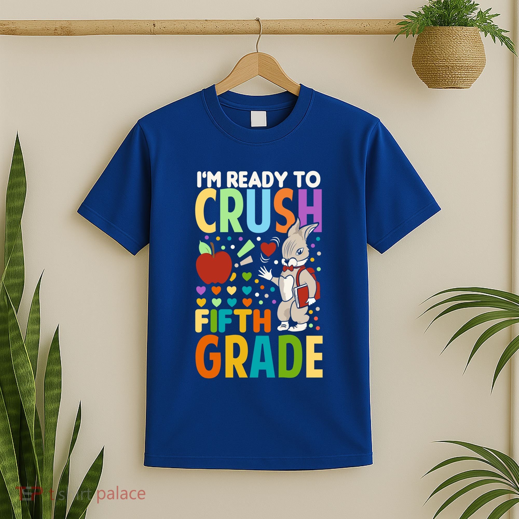 Im Ready To Crush Fifth Grade Back To School Cute Rabbit Gift T-Shirt