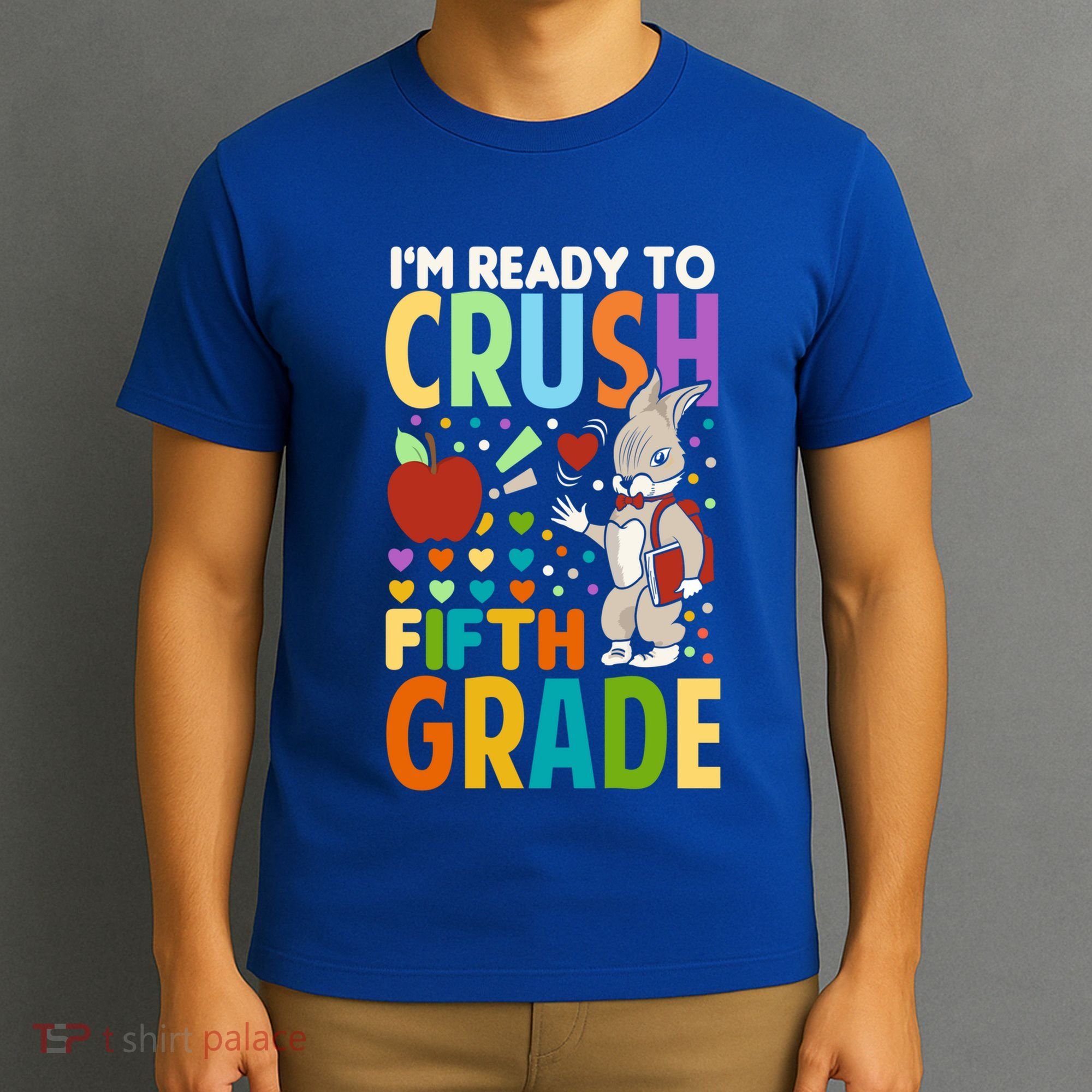 Im Ready To Crush Fifth Grade Back To School Cute Rabbit Gift T-Shirt