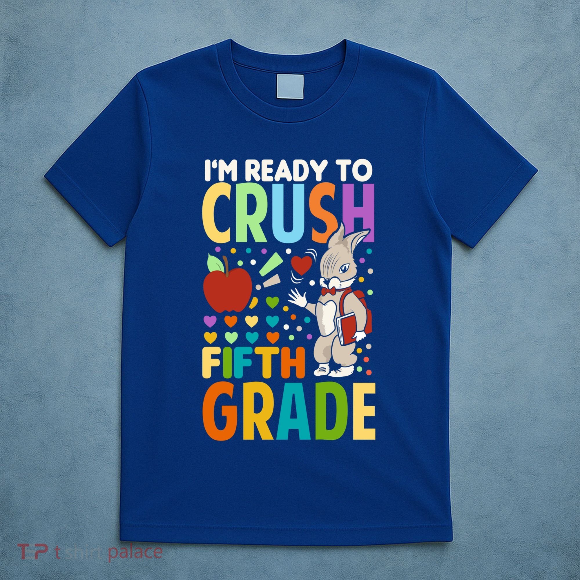 Im Ready To Crush Fifth Grade Back To School Cute Rabbit Gift T-Shirt