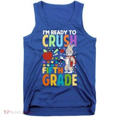 Im Ready To Crush Fifth Grade Back To School Cute Rabbit Gift Tank Top