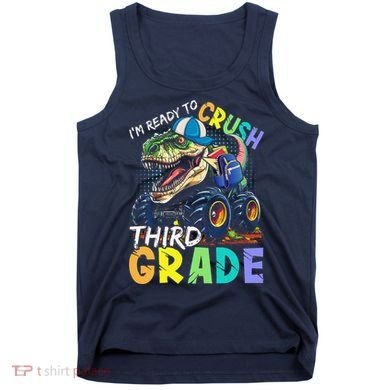 IM Ready To Crush Third Grade Monster Truck Dinosaur Tank Top