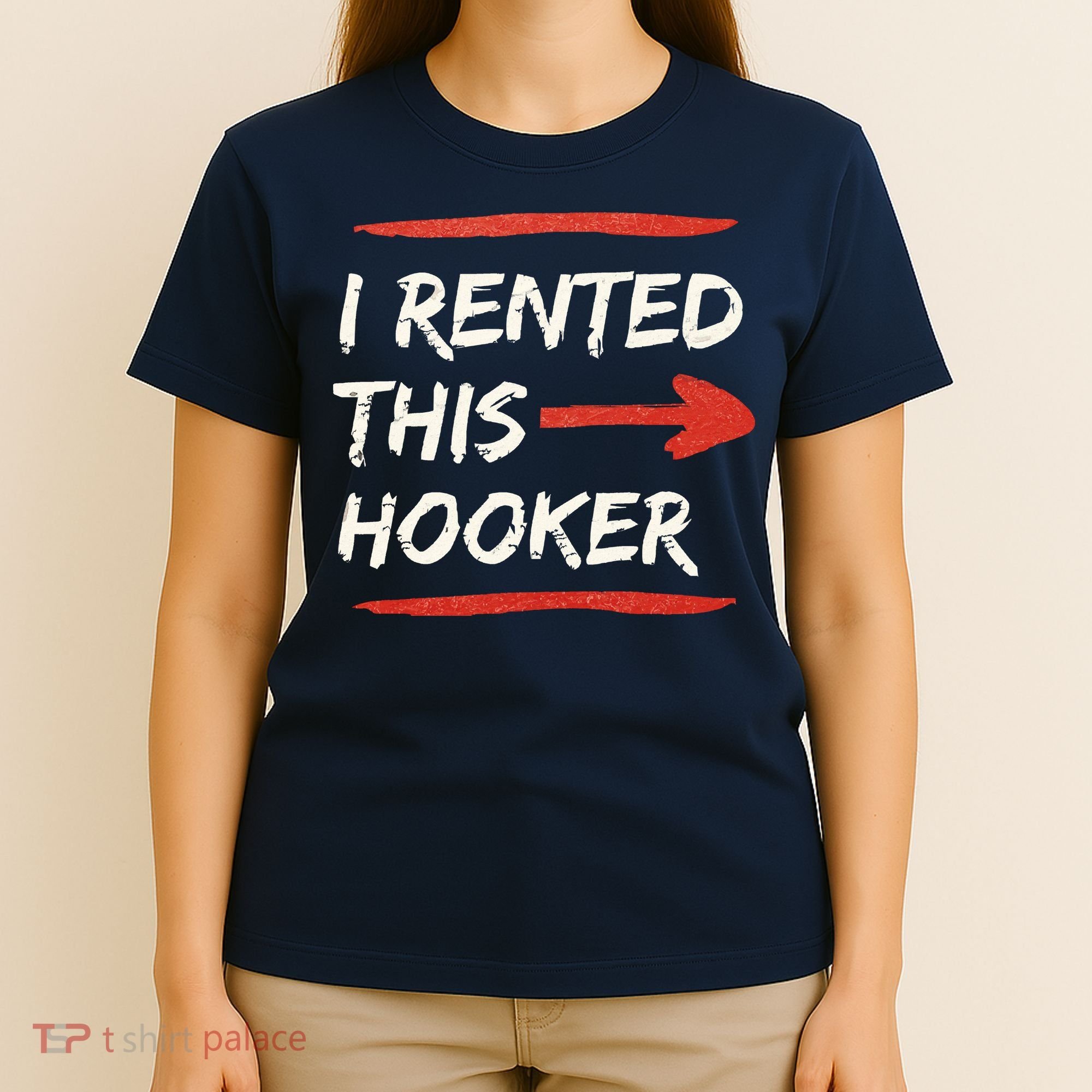 I Rented This Hooker Offensive Adult Humor T-Shirt