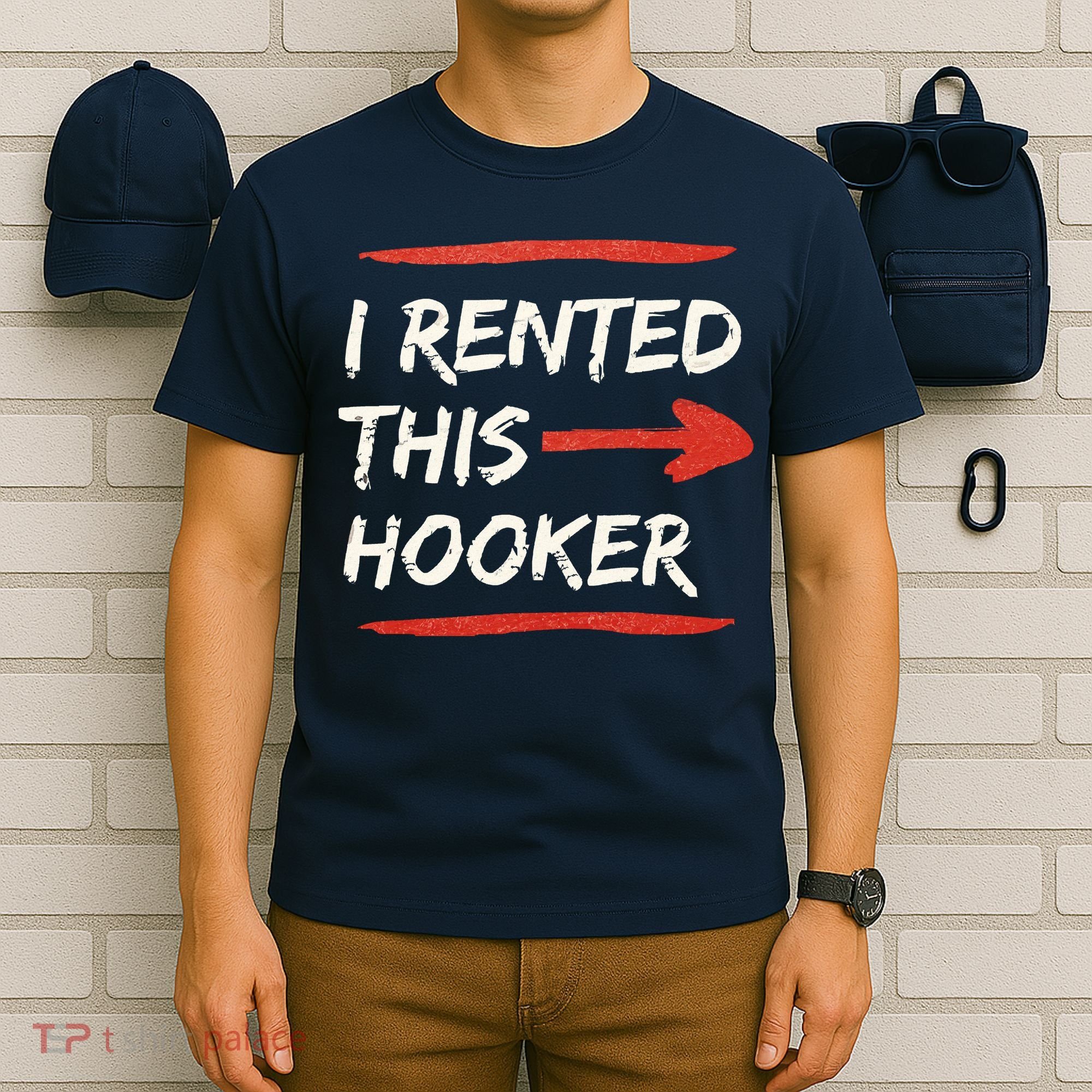 I Rented This Hooker Offensive Adult Humor T-Shirt