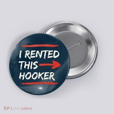 I Rented This Hooker Offensive Adult Humor Button
