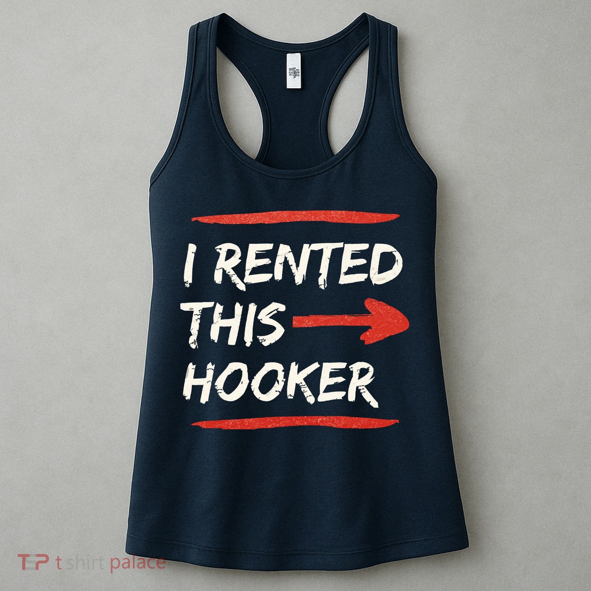 I Rented This Hooker Offensive Adult Humor Women's Tank Top