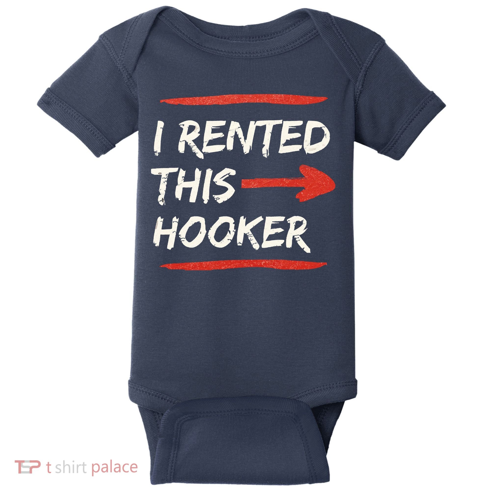 I Rented This Hooker Offensive Adult Humor Baby Bodysuit