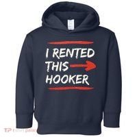I Rented This Hooker Offensive Adult Humor Toddler Hoodie thumb 0