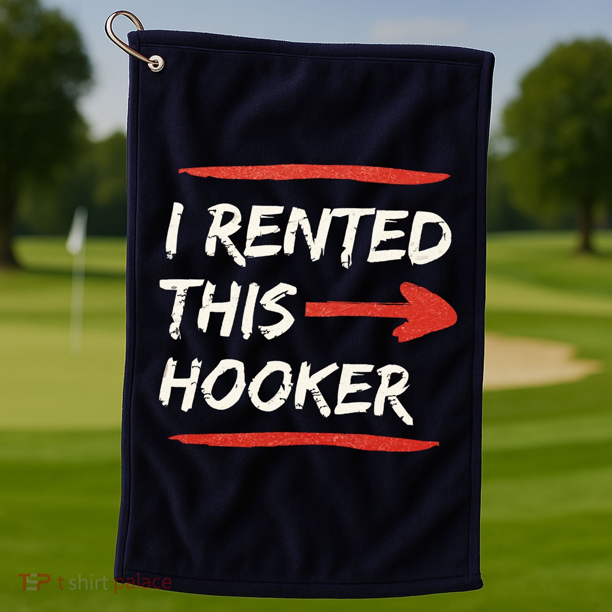 I Rented This Hooker Offensive Adult Humor Golf Towel