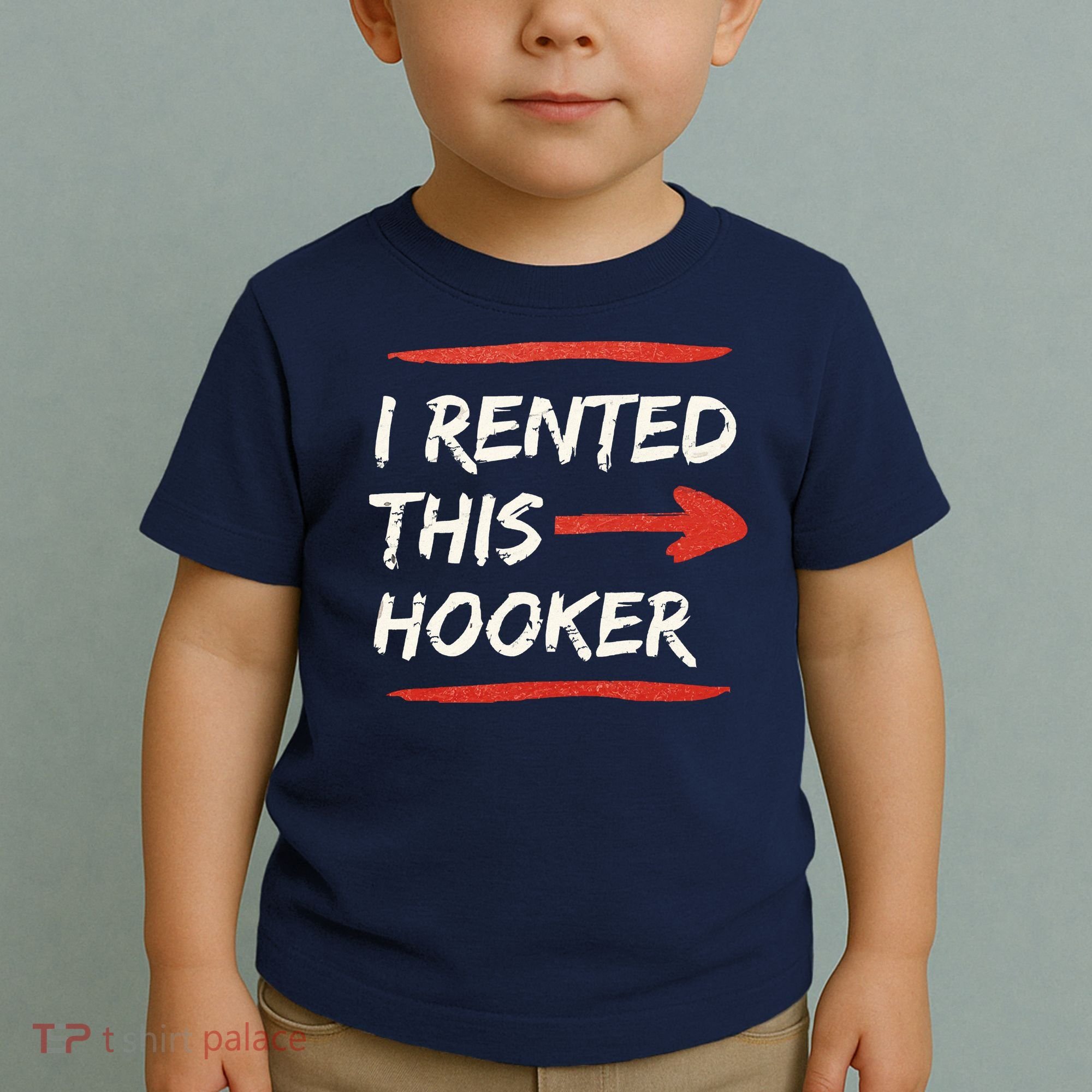 I Rented This Hooker Offensive Adult Humor Toddler T-Shirt