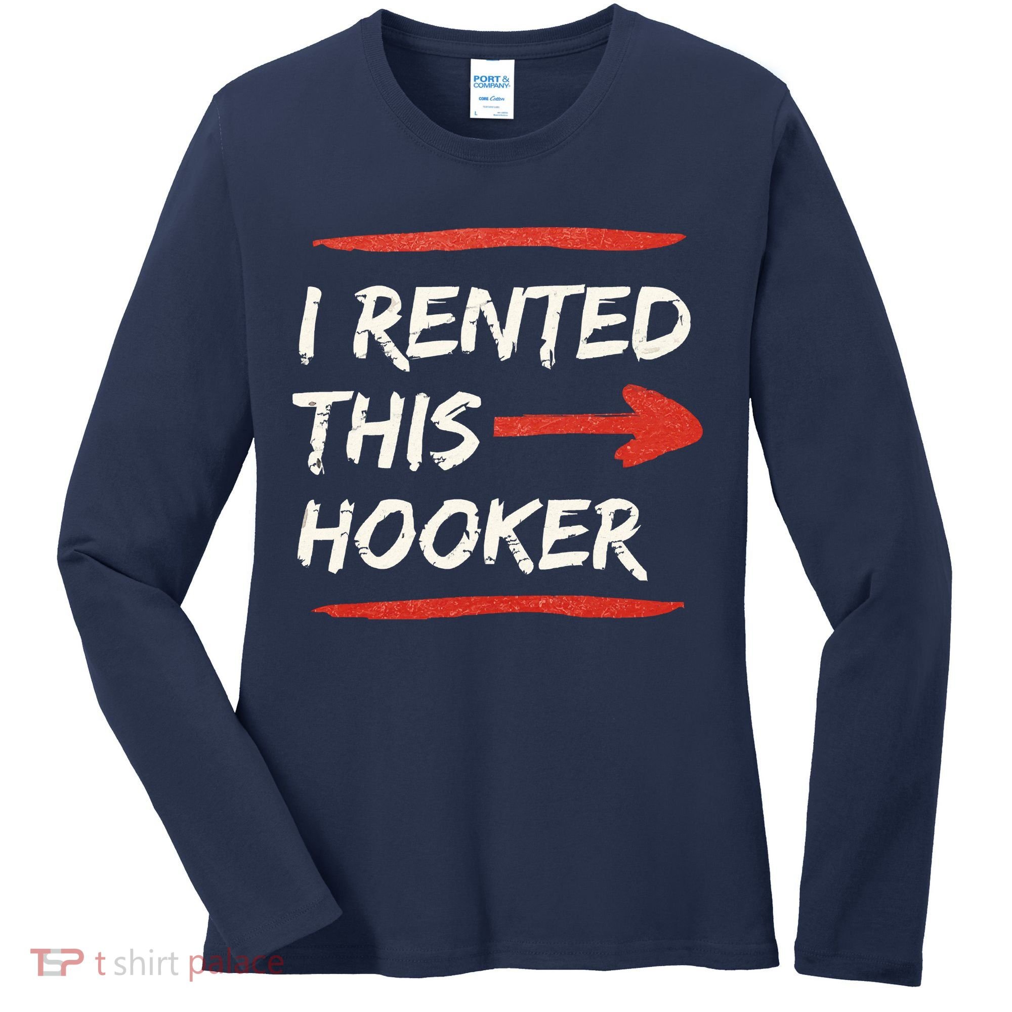 I Rented This Hooker Offensive Adult Humor Women's Long Sleeve Shirt