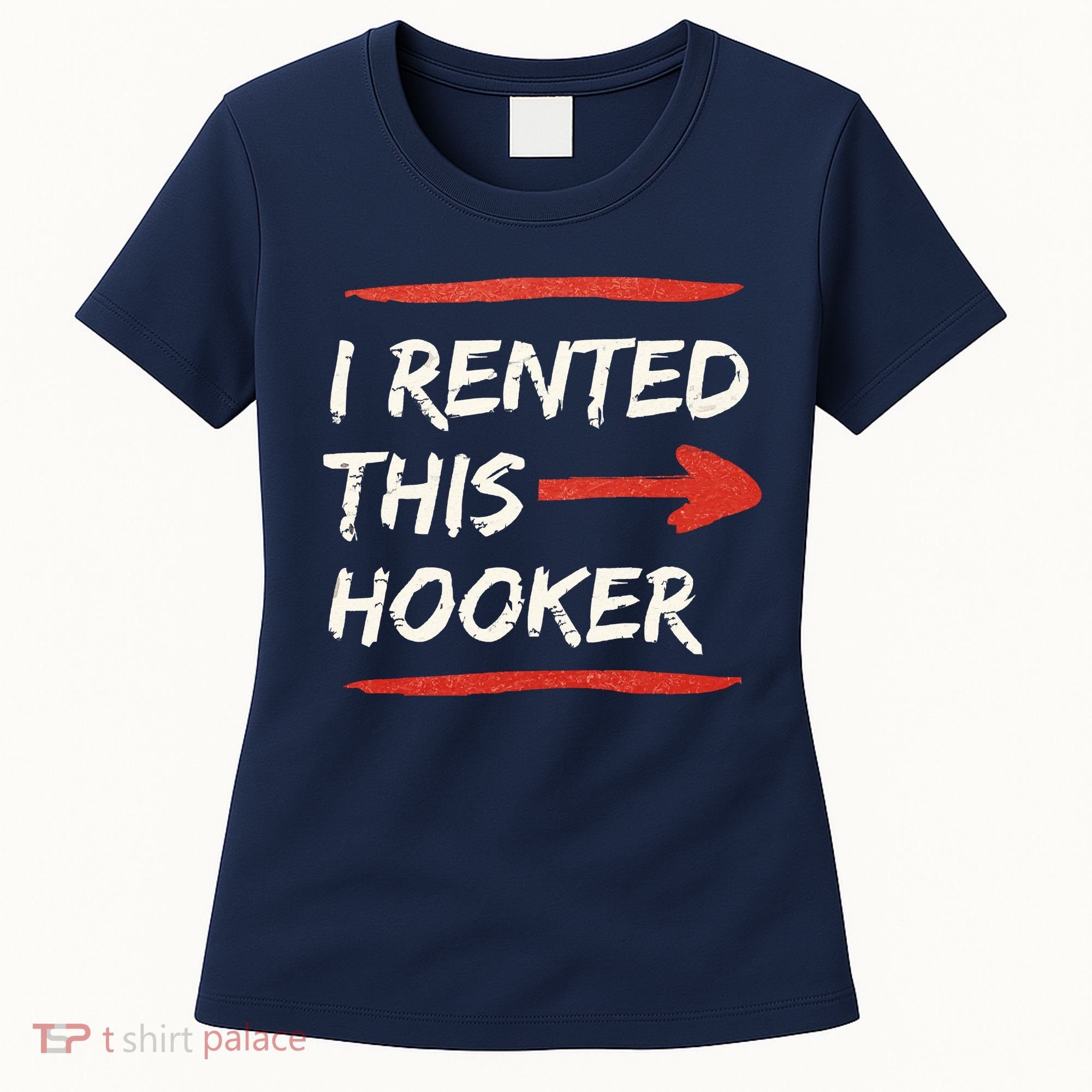 I Rented This Hooker Offensive Adult Humor Women's T-Shirt