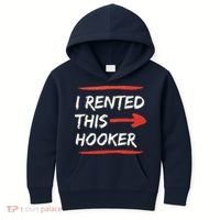 I Rented This Hooker Offensive Adult Humor Kids Hoodie thumb 0