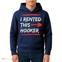 I Rented This Hooker Offensive Adult Humor Kids Hoodie thumb 4