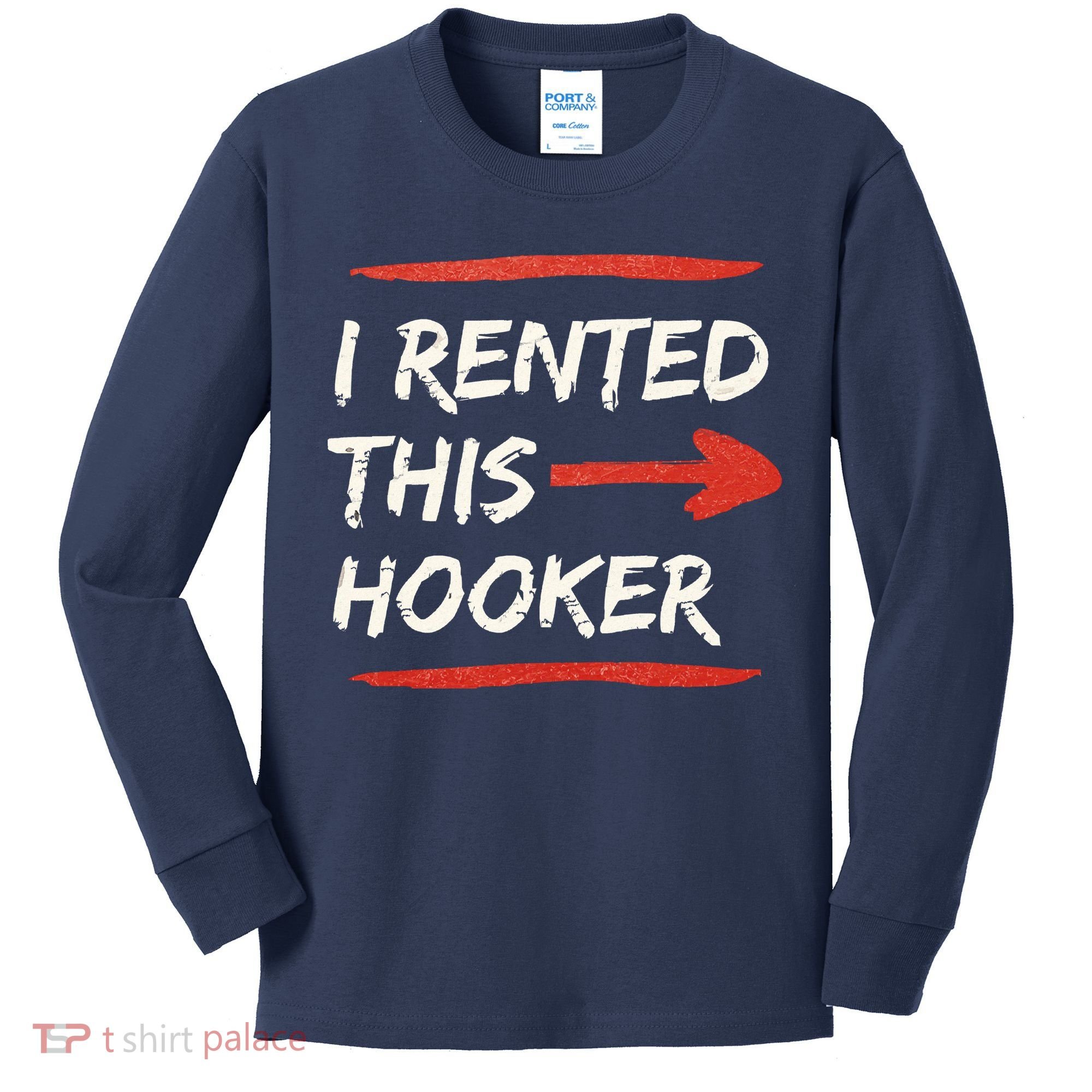 I Rented This Hooker Offensive Adult Humor Kids Long Sleeve Shirt