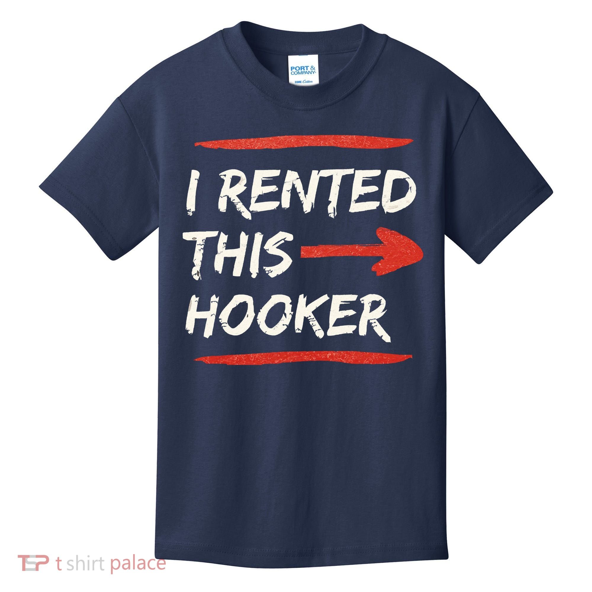 I Rented This Hooker Offensive Adult Humor Kids T-Shirt