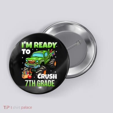 I'm Ready To Crush 7th Grade Monster Truck Button