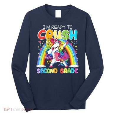 Im Ready To Crush Second Grade Unicorn Back To School Gift Long Sleeve Shirt