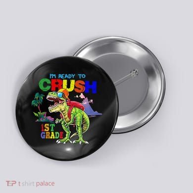 I'm Ready To Crush 1st Grade Back to School Dinosaur Button