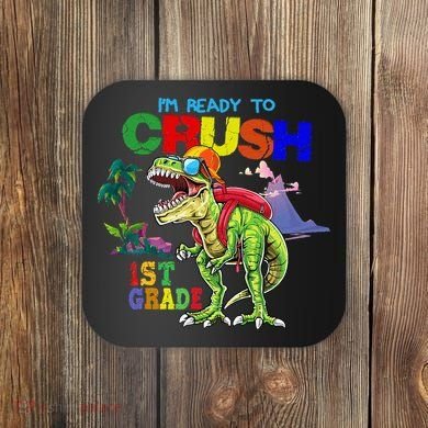 I'm Ready To Crush 1st Grade Back to School Dinosaur Coaster