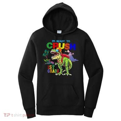 I'm Ready To Crush 1st Grade Back to School Dinosaur Women's Hoodie