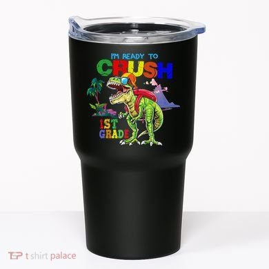 I'm Ready To Crush 1st Grade Back to School Dinosaur Tumbler