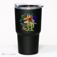 I'm Ready To Crush 1st Grade Back to School Dinosaur Tumbler thumb 0