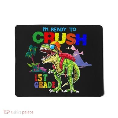 I'm Ready To Crush 1st Grade Back to School Dinosaur Mousepad