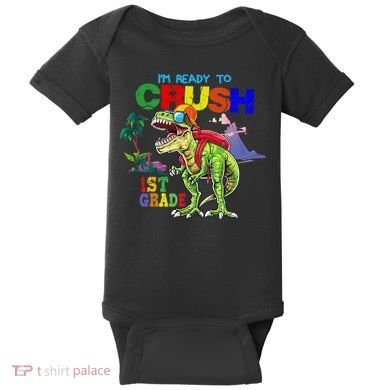 I'm Ready To Crush 1st Grade Back to School Dinosaur Baby Bodysuit