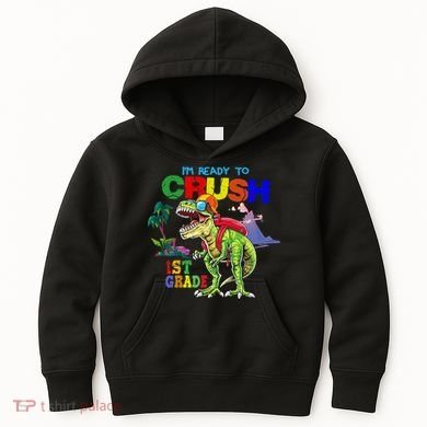 I'm Ready To Crush 1st Grade Back to School Dinosaur Kids Hoodie