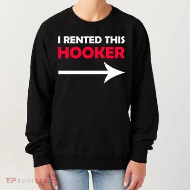 I Rented This Hooker Women's Sweatshirt
