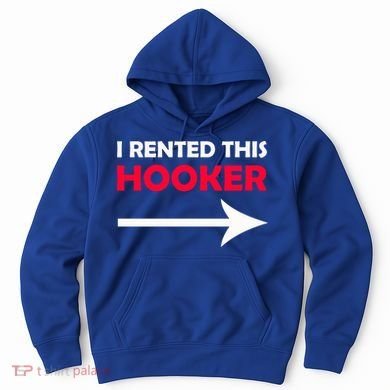 I Rented This Hooker Hoodie