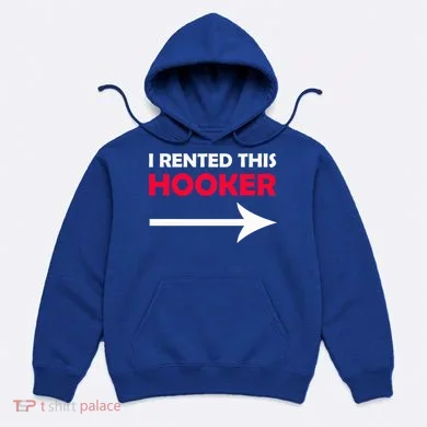 I Rented This Hooker Hoodie