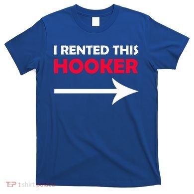 I Rented This Hooker T-Shirt