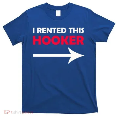 I Rented This Hooker T-Shirt