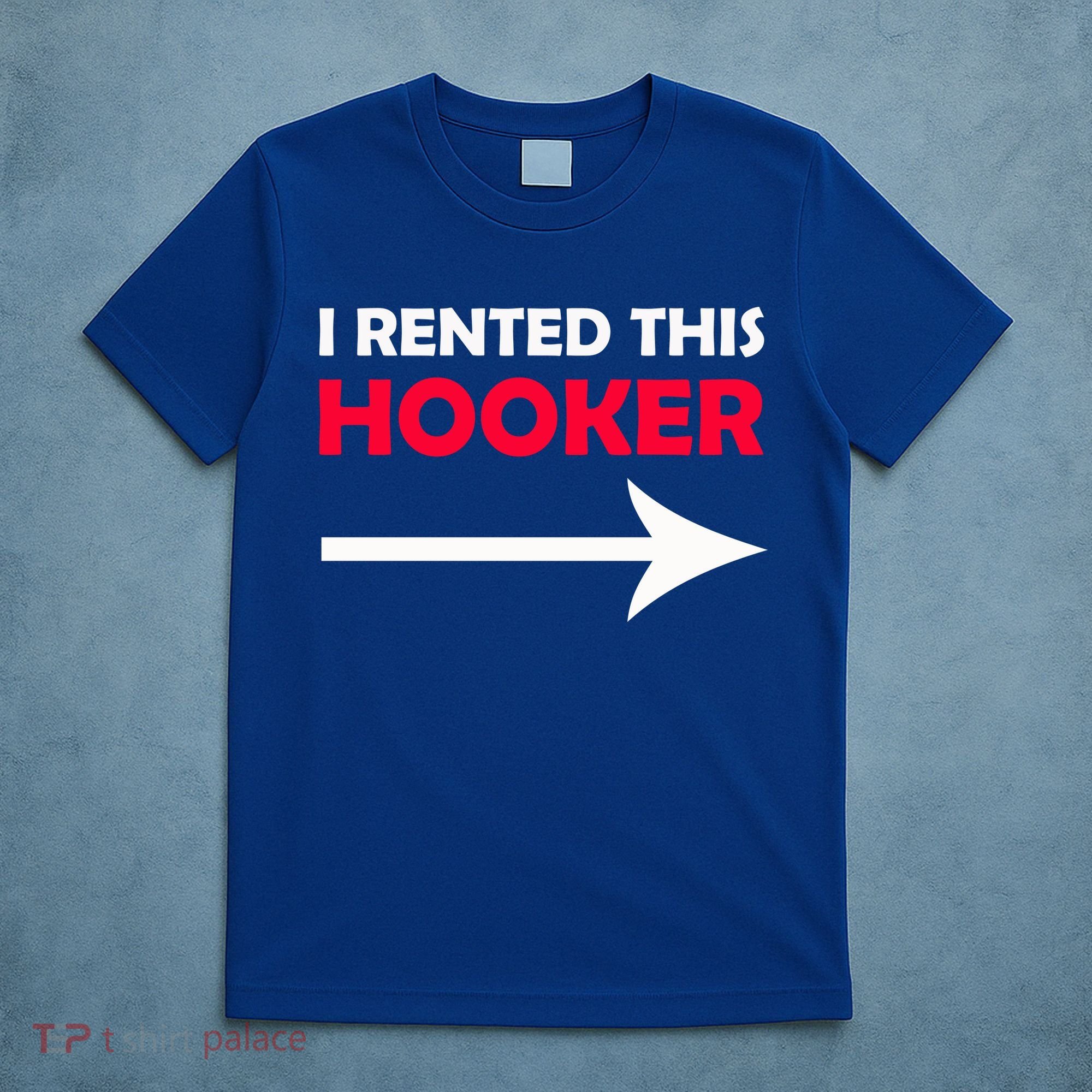 I Rented This Hooker T-Shirt