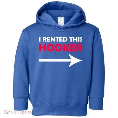 I Rented This Hooker Toddler Hoodie