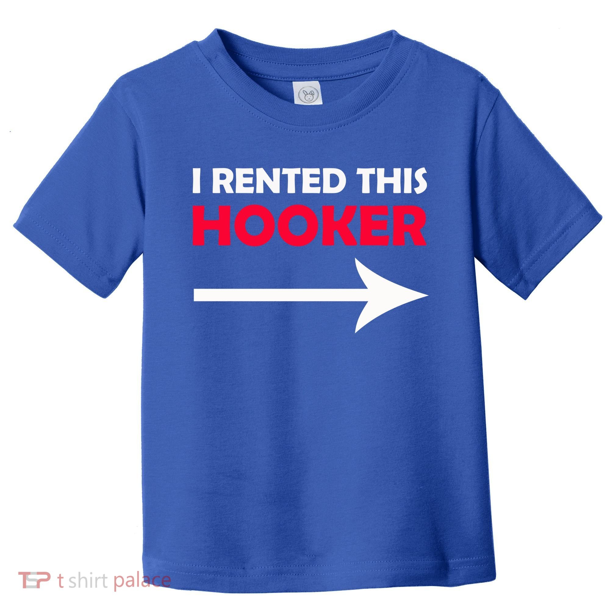 I Rented This Hooker Toddler T-Shirt