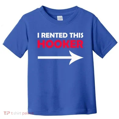 I Rented This Hooker Toddler T-Shirt