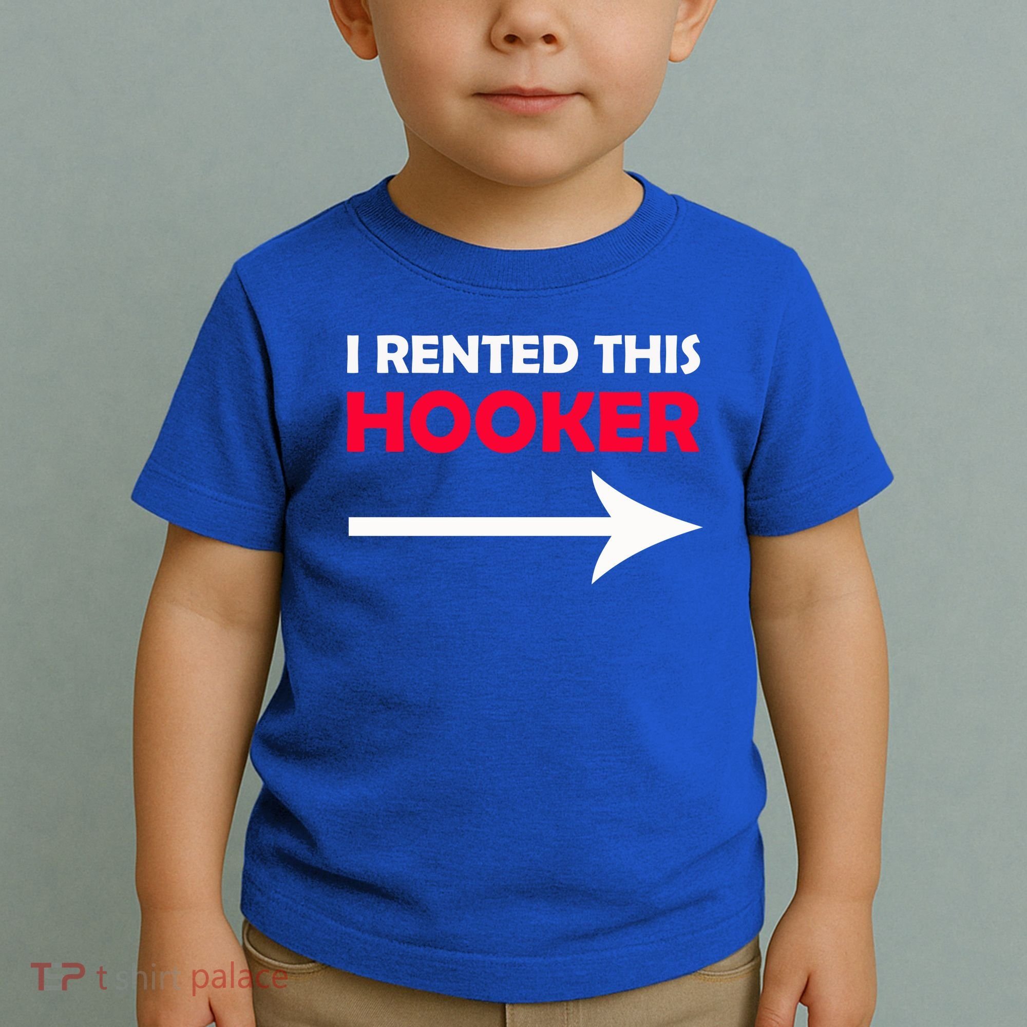 I Rented This Hooker Toddler T-Shirt