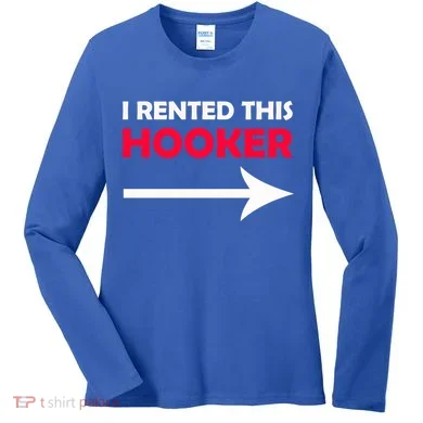 I Rented This Hooker Women's Long Sleeve Shirt