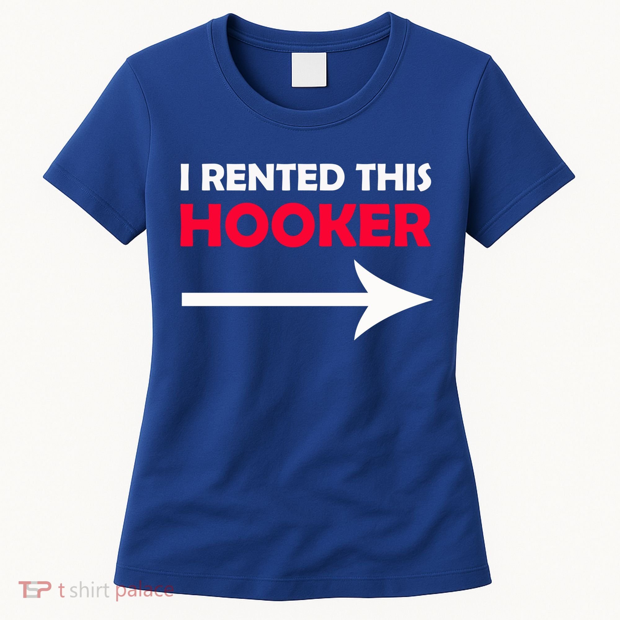 I Rented This Hooker Women's T-Shirt