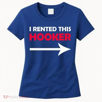 I Rented This Hooker Women's T-Shirt