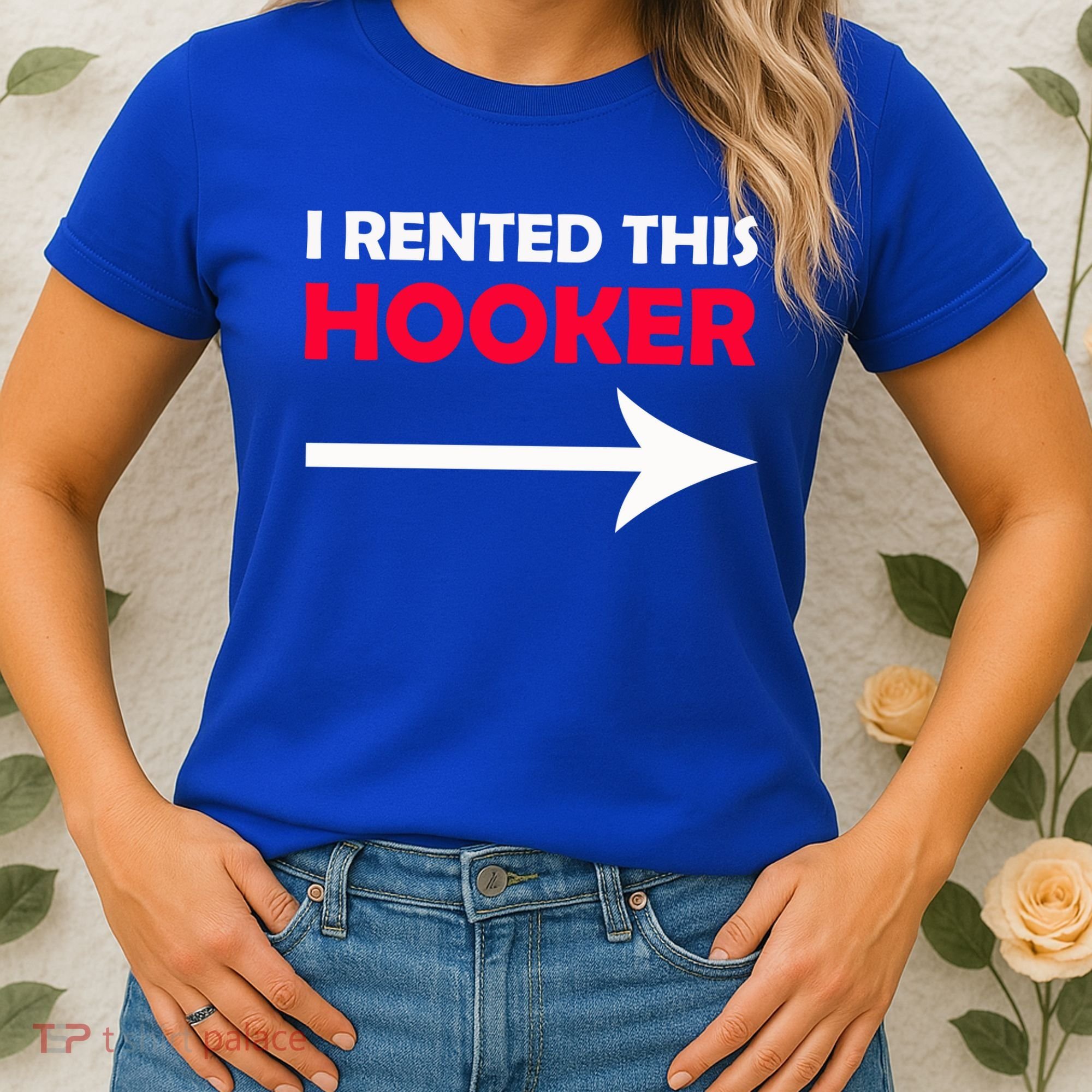 I Rented This Hooker Women's T-Shirt