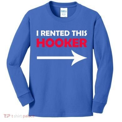 I Rented This Hooker Kids Long Sleeve Shirt