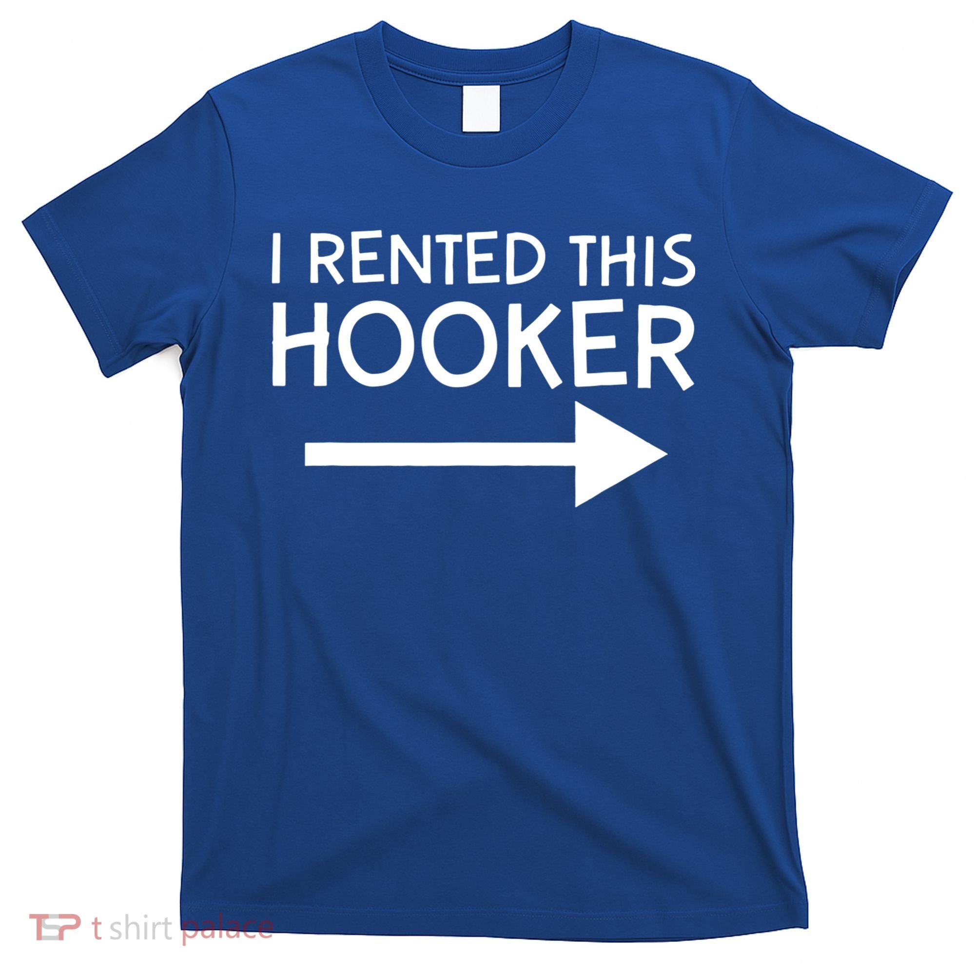 I Rented This Hooker Right No Scratch T-Shirt